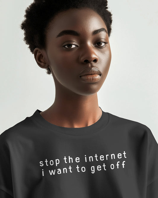 Stop the internet I want to get off