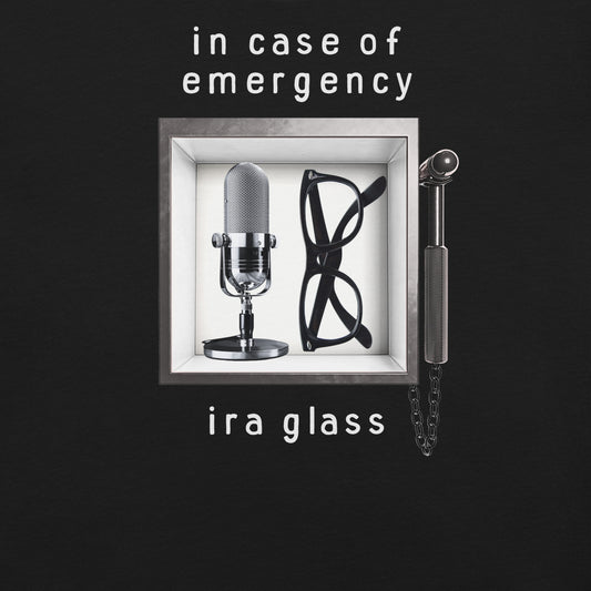 in case of emergency ira glass podcast shirt flat lay
